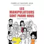  LES MANIPULATEURS SONT PARMI NOUS. EDITION ILLUSTREE, Nazare-Aga Isabelle
