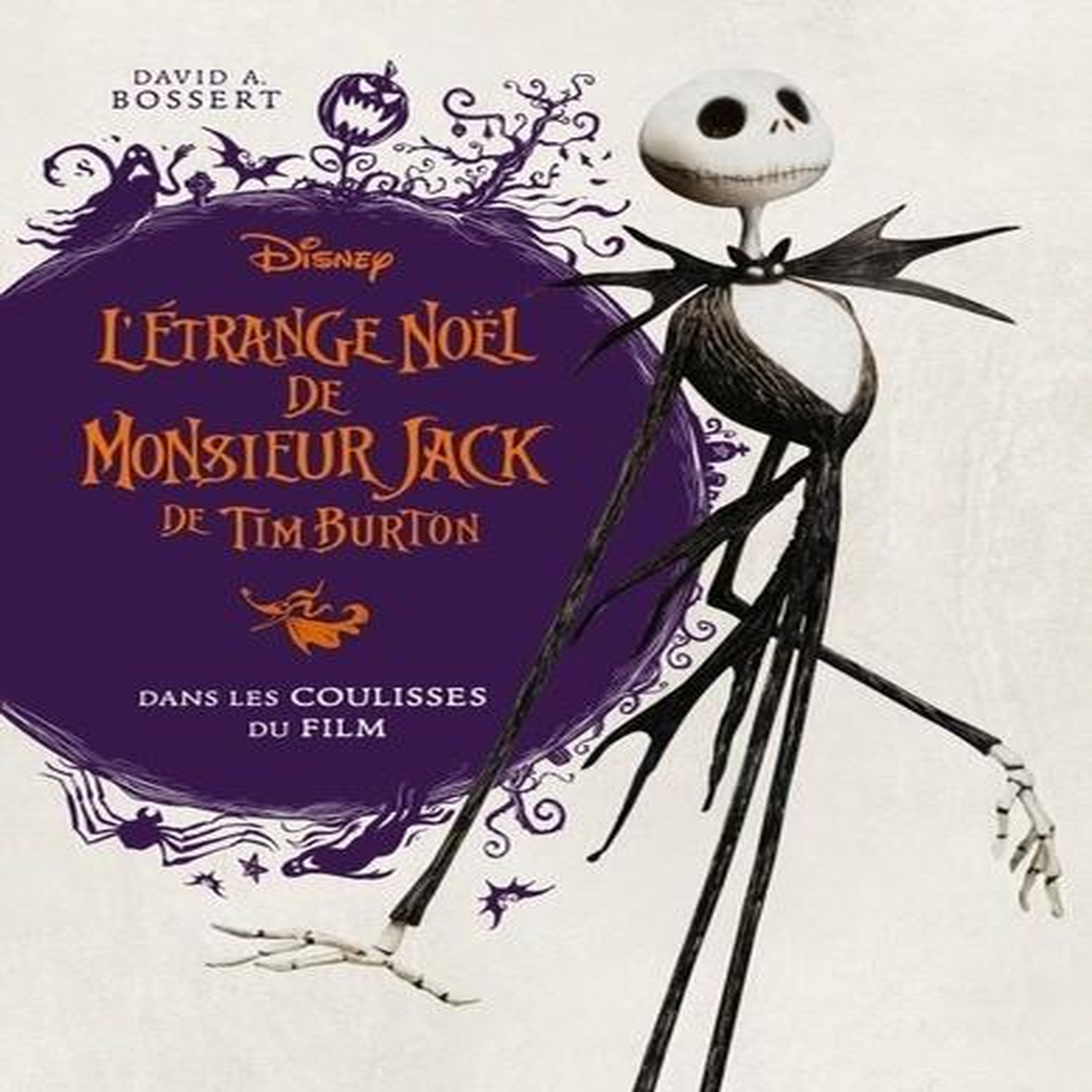 L'ETRANGE NOEL DE MONSIEUR JACK DE TIM BURTON. DANS LES COULISSES DU FILM, Bossert David