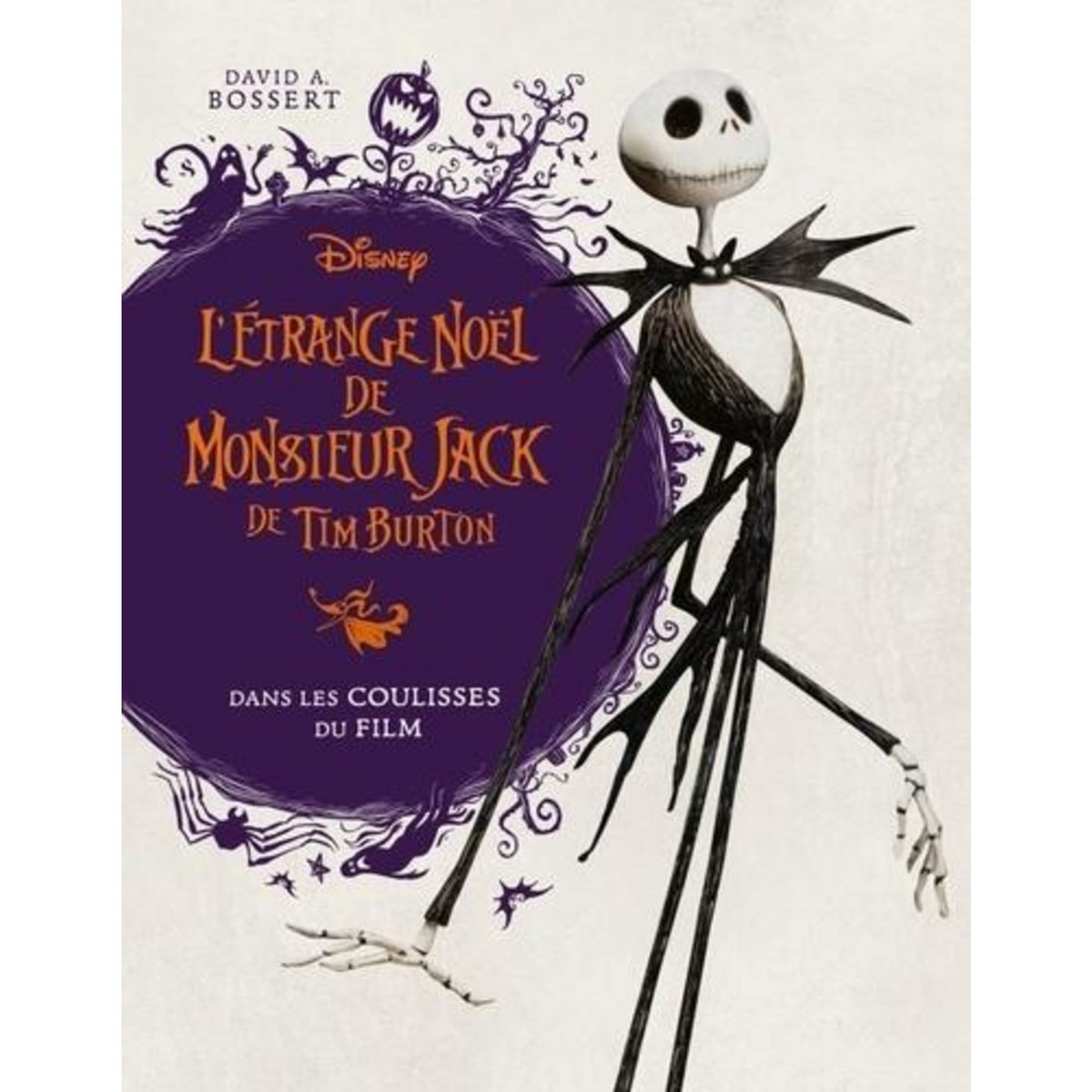 L'ETRANGE NOEL DE MONSIEUR JACK DE TIM BURTON. DANS LES COULISSES DU FILM, Bossert David