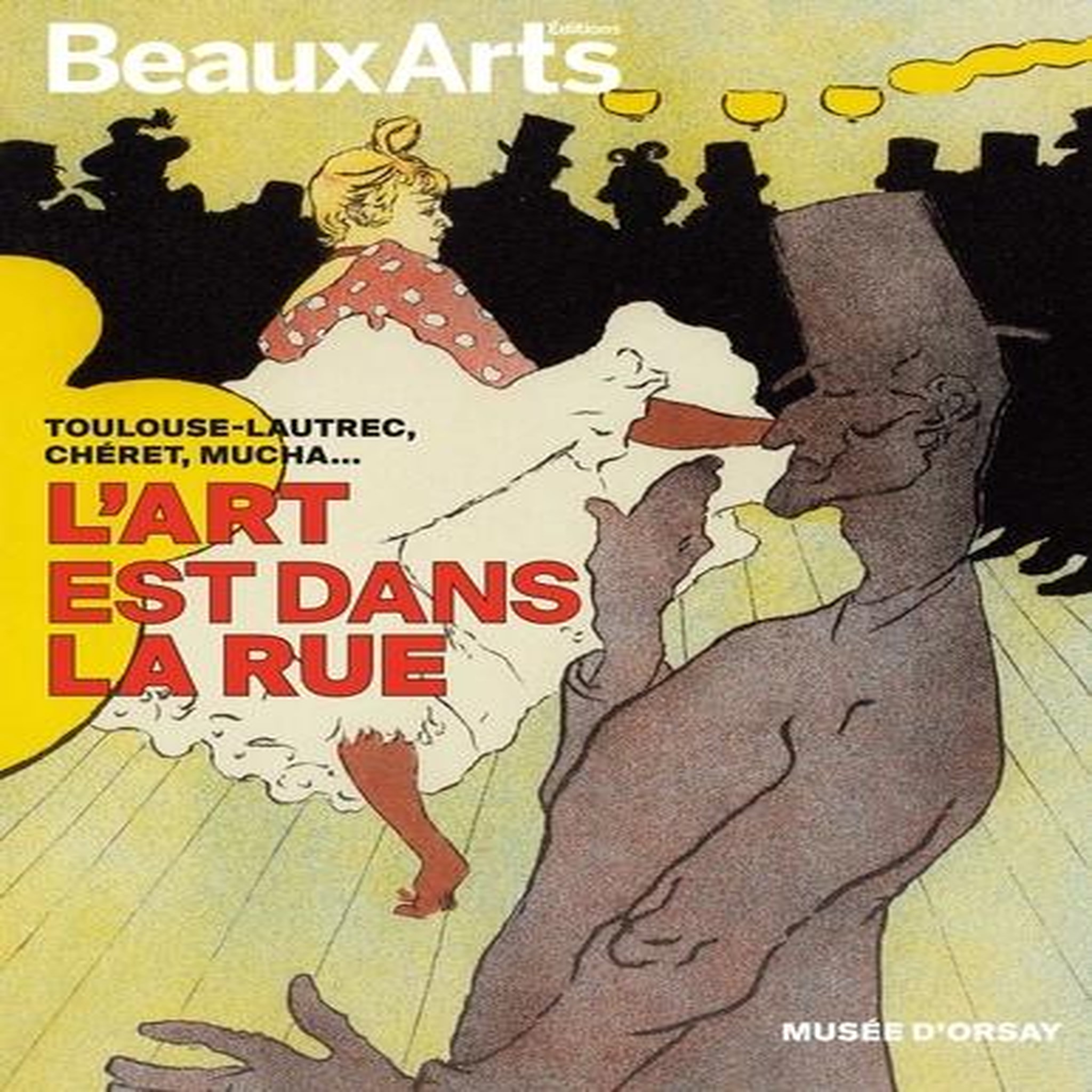 L'ART EST DANS LA RUE. TOULOUSE-LAUTREC, CHERET, MUCHA..., Aubenas Sylvie