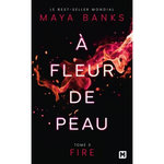 A FLEUR DE PEAU TOME 3 : FIRE, Banks Maya