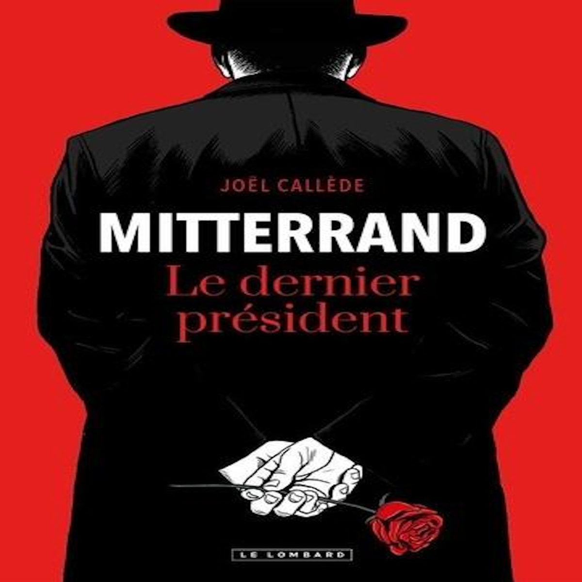 MITTERRAND. LE DERNIER PRESIDENT, Callède Joël