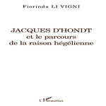 JACQUES D'HONDT ET LE PARCOURS DE LA RAISON HEGELIENNE, Li Vigni Fiorinda