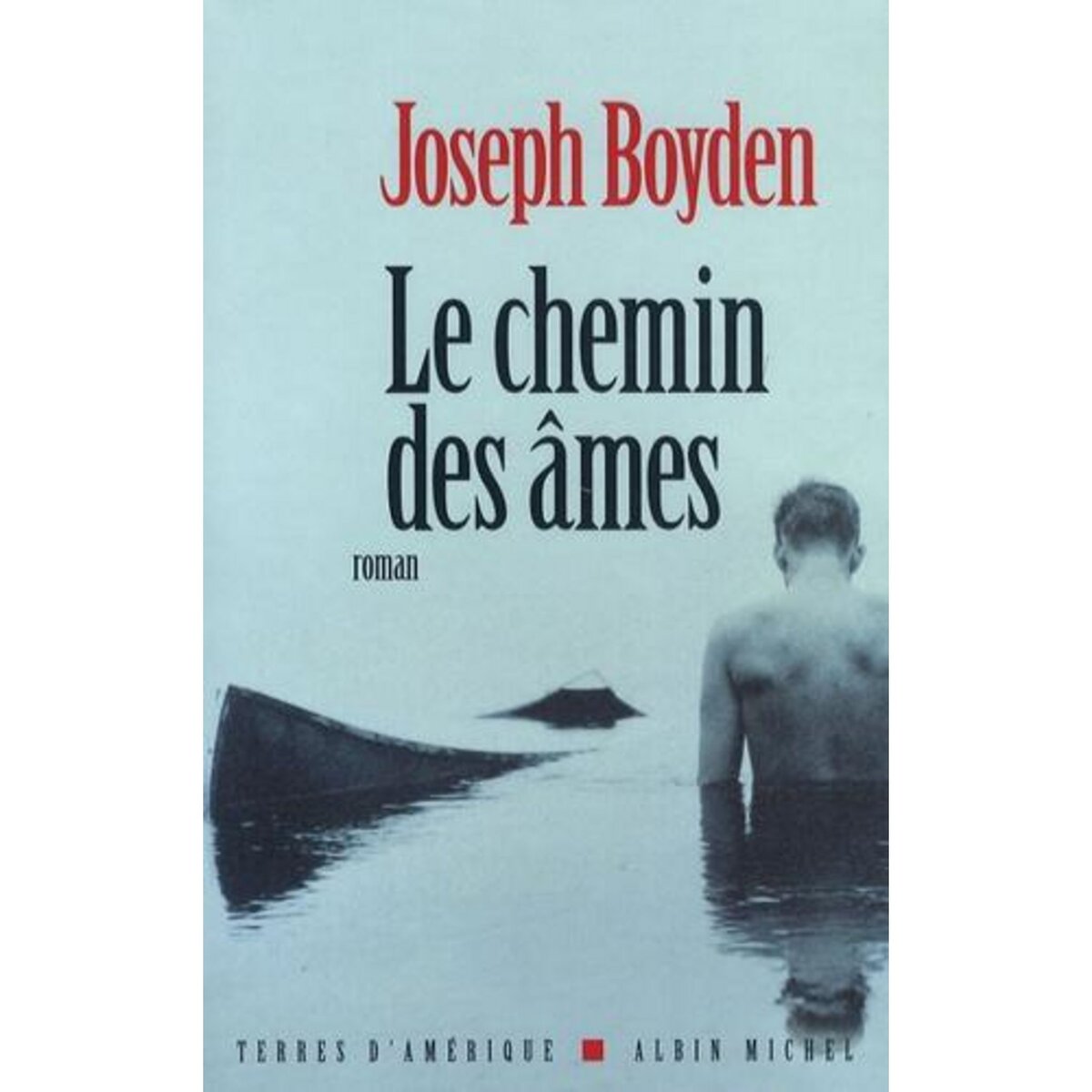 LE CHEMIN DES AMES, Boyden Joseph
