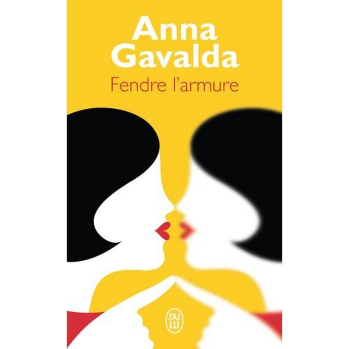 FENDRE L'ARMURE, Gavalda Anna