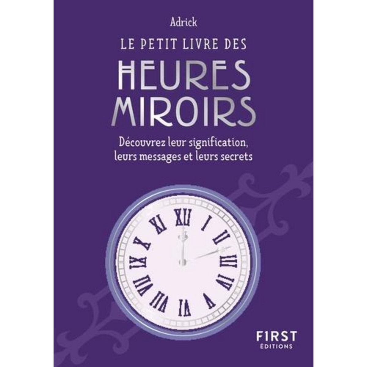 LE PETIT LIVRE DES HEURES MIROIRS, Adrick