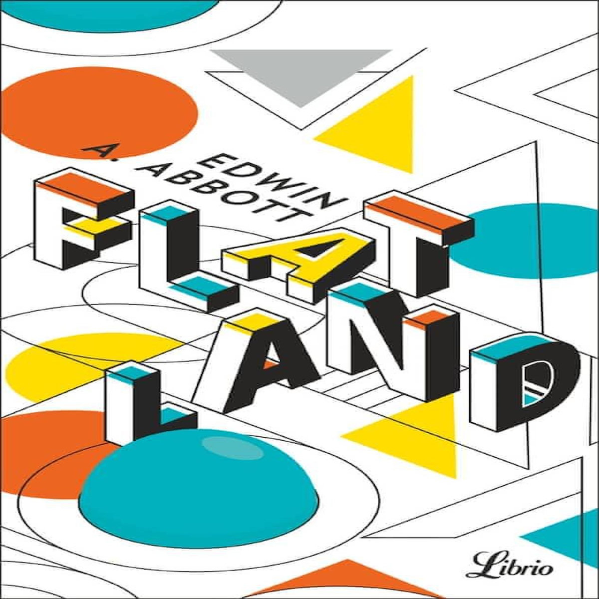 FLATLAND. UNE AVENTURE A PLUSIEURS DIMENSIONS, Abbott Edwin