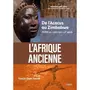  L'AFRIQUE ANCIENNE. DE L'ACACUS AU ZIMBABWE, 20 000 AVANT NOTRE ERE-XVIIE SIECLE, Fauvelle François-Xavier