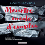 MEURTRE MODE D'EMPLOI TOME 3 : AFFAIRE CLASSEE, Jackson Holly