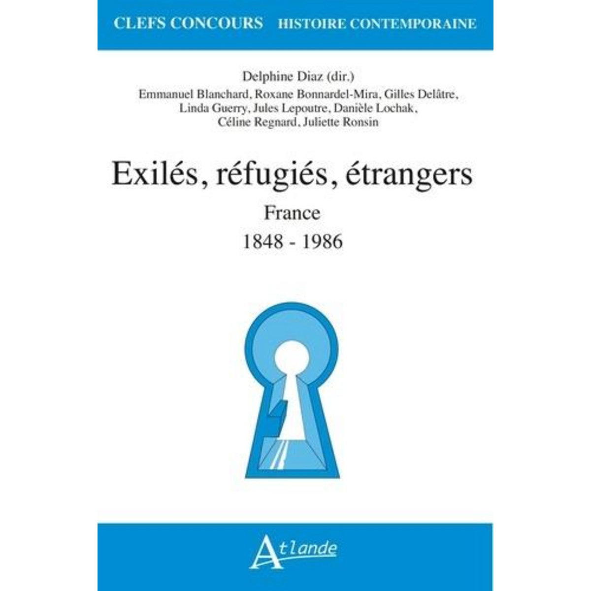 EXILES, REFUGIES, ETRANGERS. FRANCE 1848-1986, Diaz Delphine