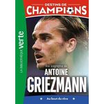 DESTINS DE CHAMPIONS TOME 2 : UNE BIOGRAPHIE D'ANTOINE GRIEZMANN. AU BOUT DU REVE, Caioli Luca