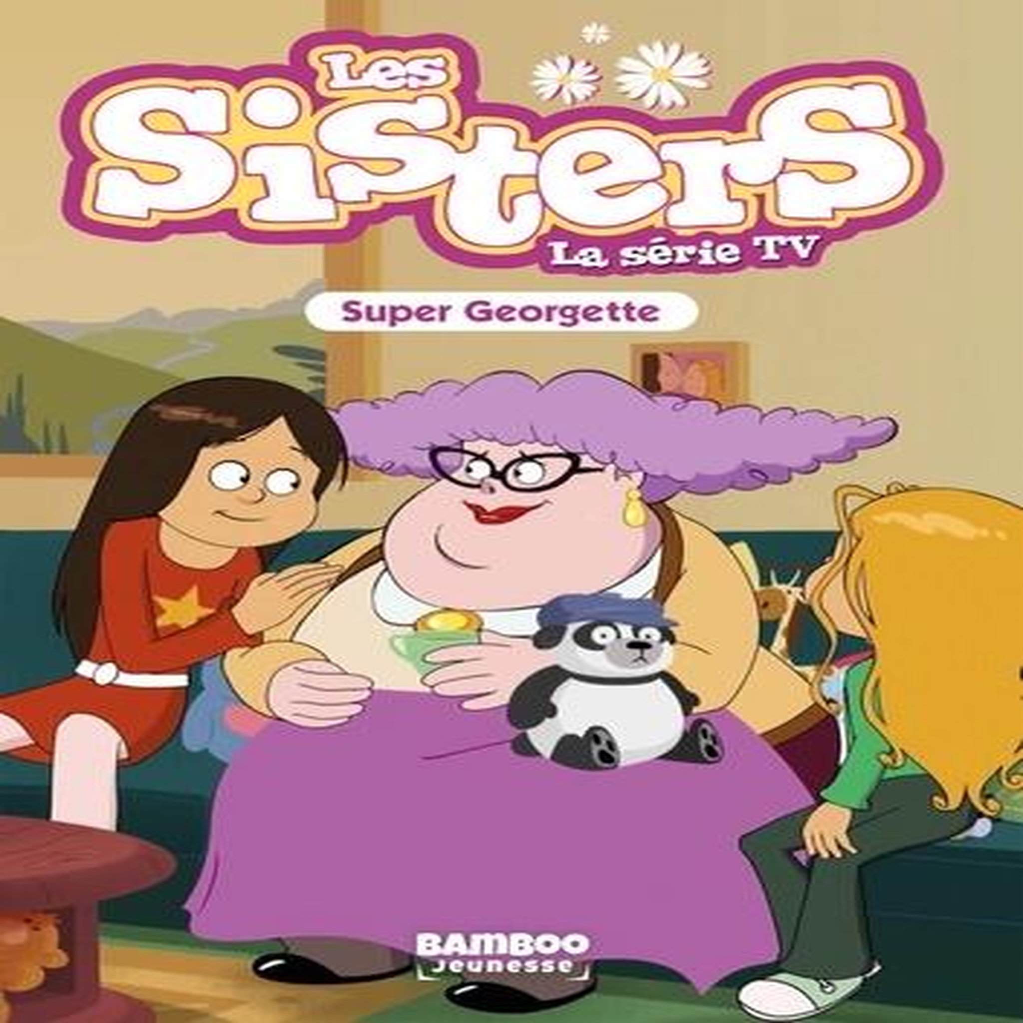 LES SISTERS - LA SERIE TV TOME 37 : SUPER GEORGETTE, Poinot Florane