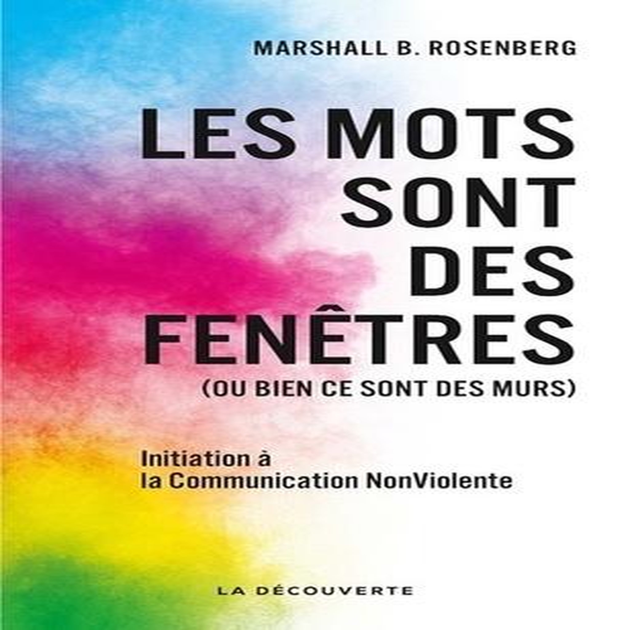 LES MOTS SONT DES FENETRES (OU BIEN CE SONT DES MURS). INTRODUCTION A LA COMMUNICATION NONVIOLENTE, Rosenberg Marshall B.