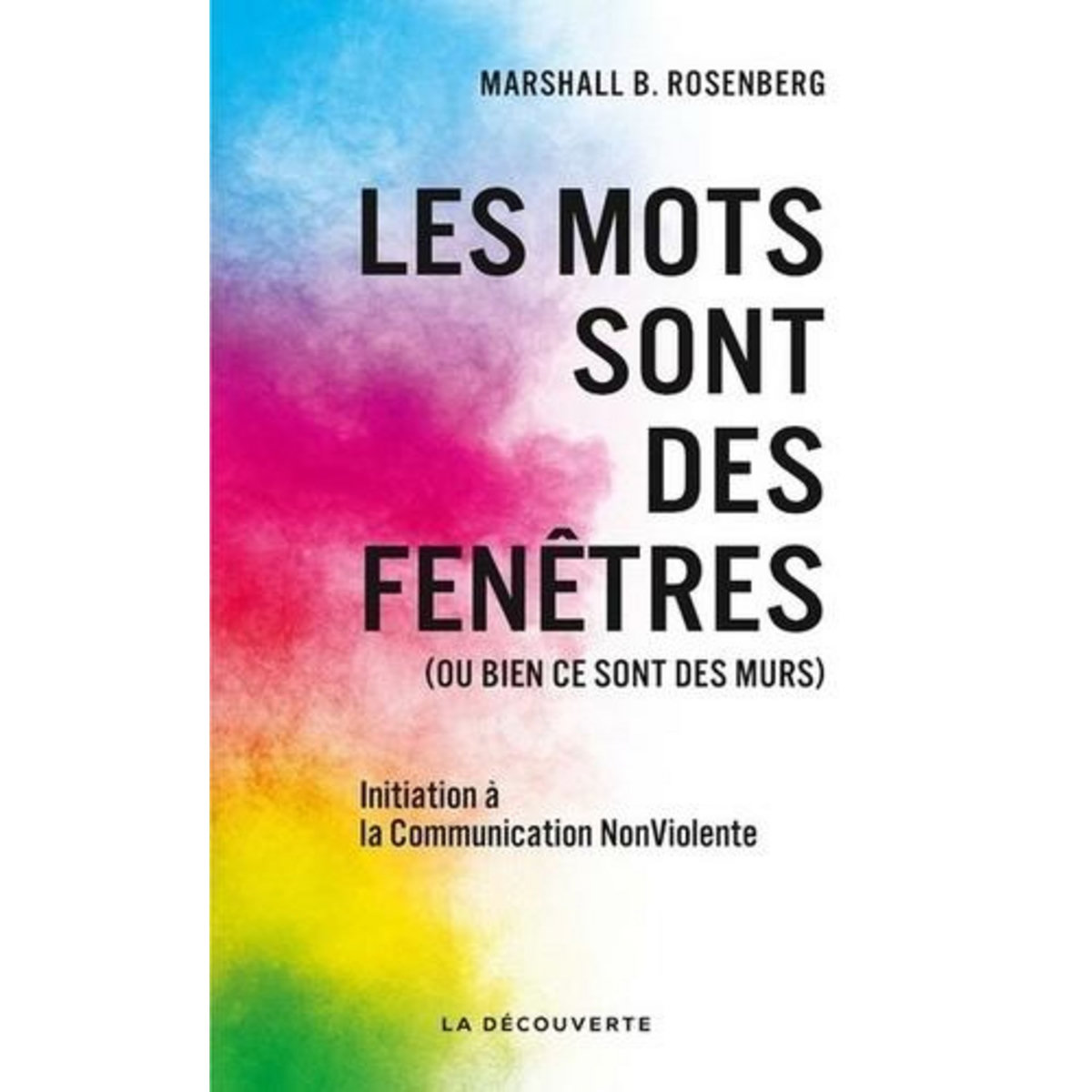 LES MOTS SONT DES FENETRES (OU BIEN CE SONT DES MURS). INTRODUCTION A LA COMMUNICATION NONVIOLENTE, Rosenberg Marshall B.