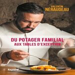 DU POTAGER FAMILIAL AUX TABLES D'EXCEPTION, Néraudeau Valentin