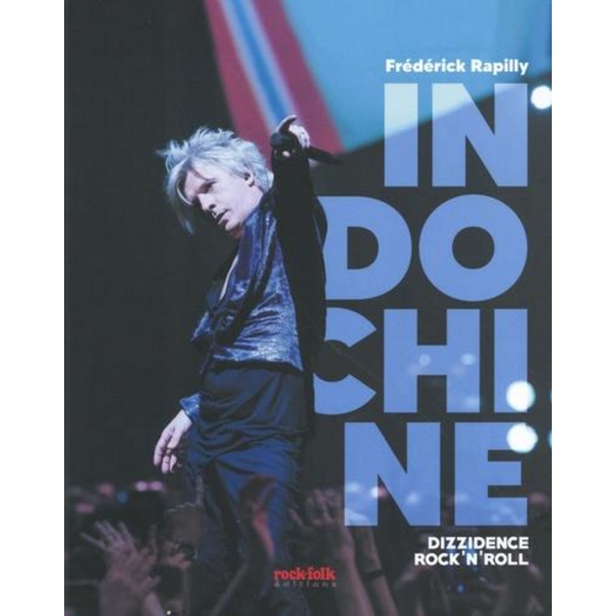 INDOCHINE. DIZZIDENCE ROCK'N'ROLL, Rapilly Frédérick