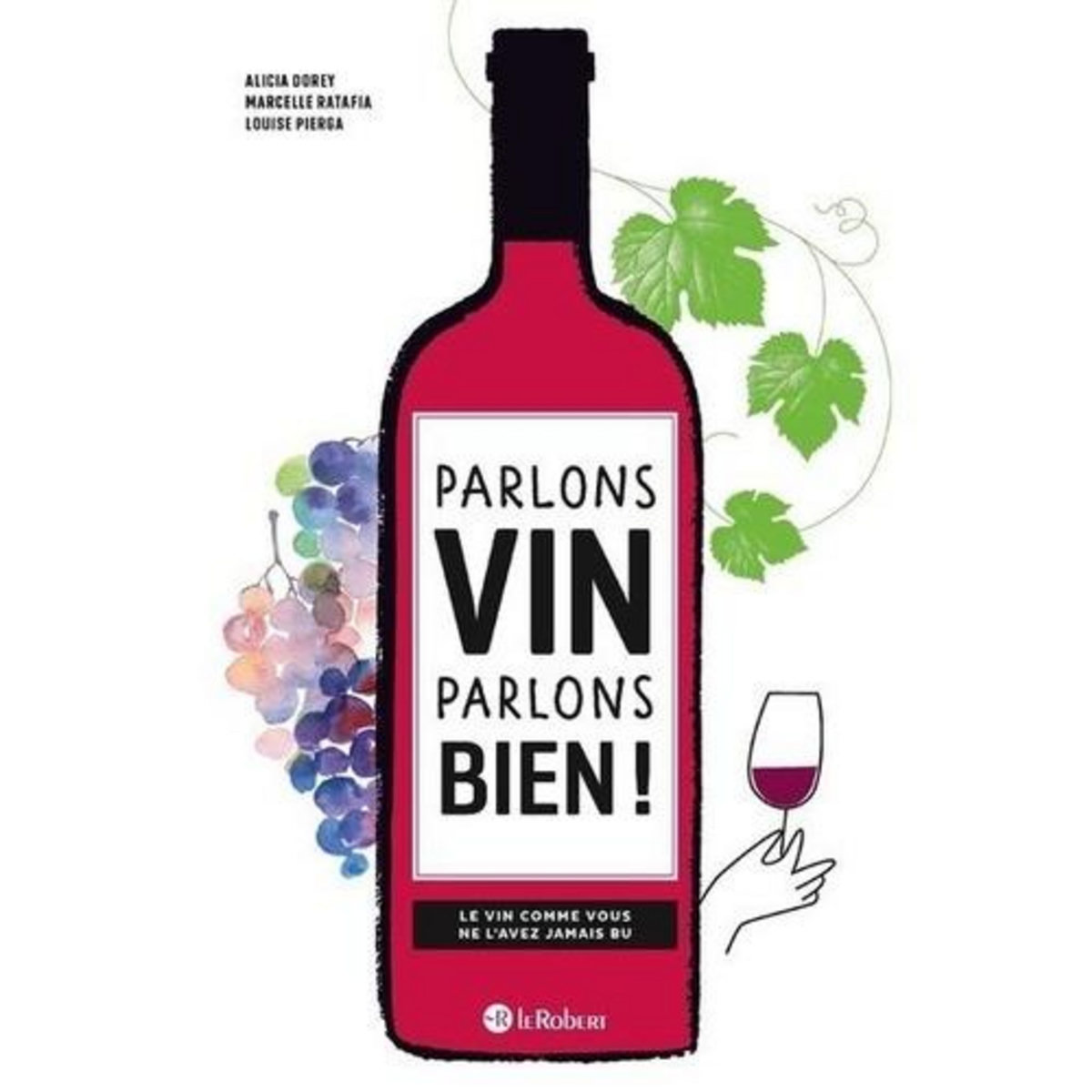PARLONS VIN PARLONS BIEN ! LE VIN COMME VOUS NE L'AVEZ JAMAIS BU, Ratafia Marcelle
