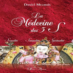 LA MEDECINE DES 3 S SEXUALITE, SENSUALITE, SPIRITUALITE. UNE RENCONTRE CORPS, AME ET ESPRIT, Meurois Daniel
