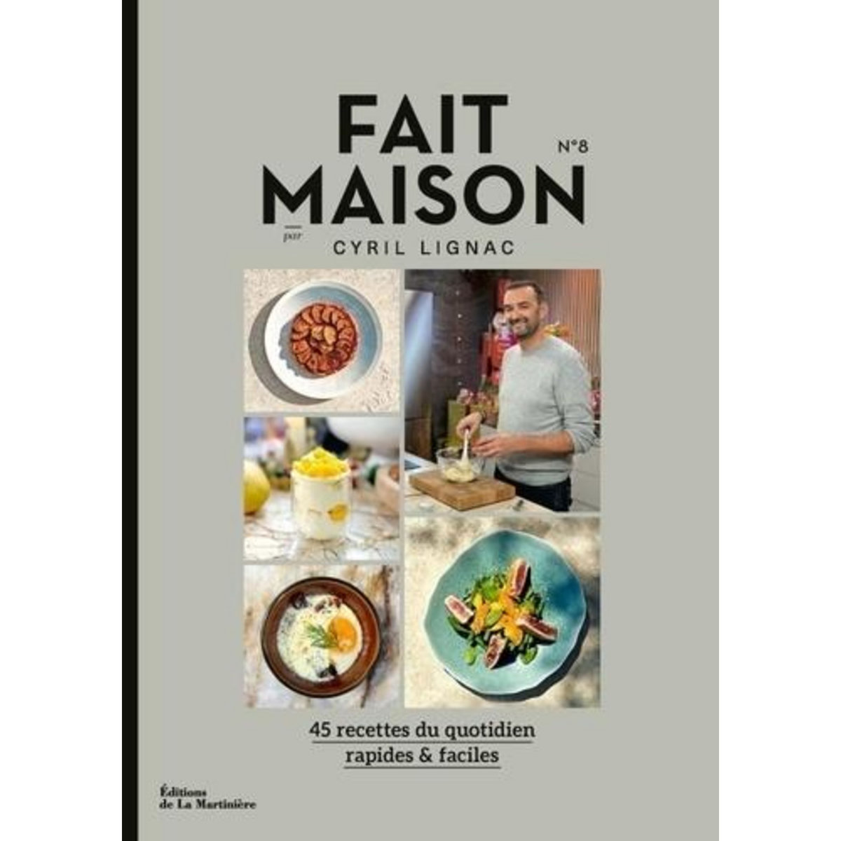 FAIT MAISON N° 8. 45 RECETTES DU QUOTIDIEN RAPIDES & FACILES, Lignac Cyril