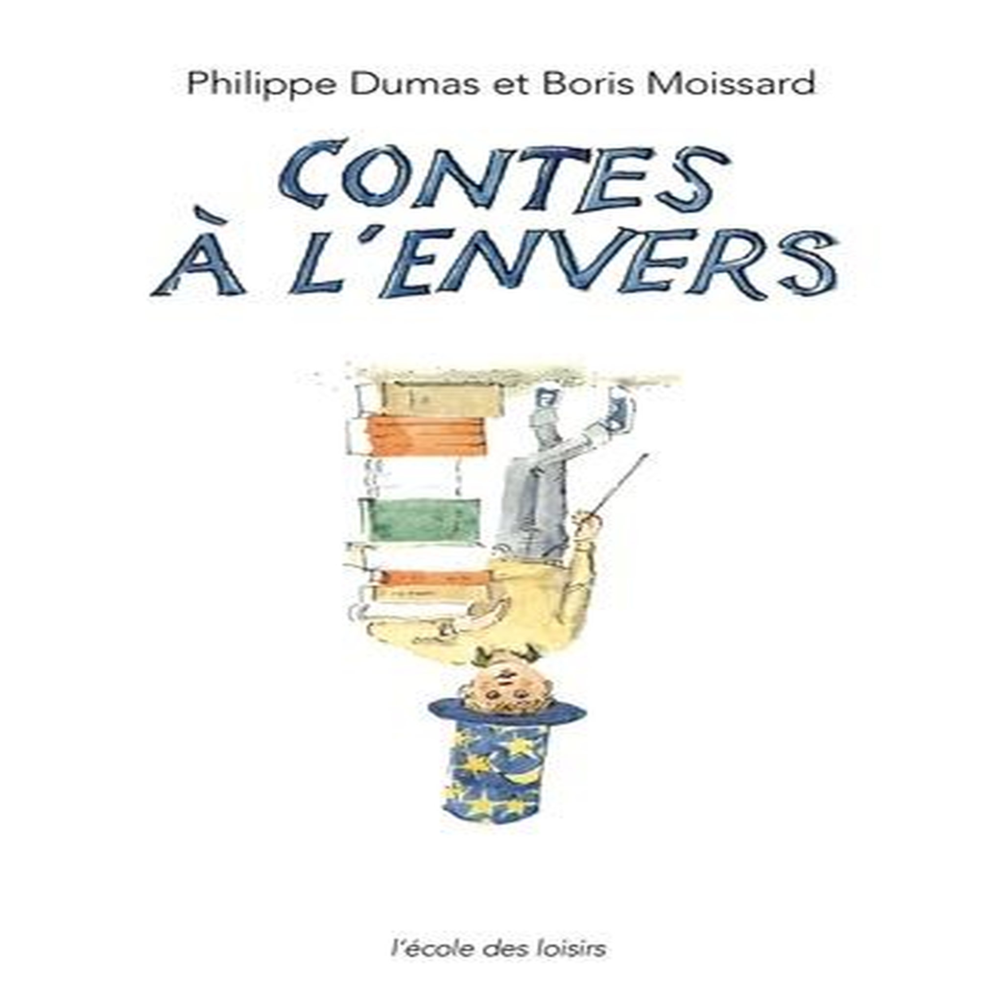 LES CONTES A L'ENVERS, Dumas Philippe