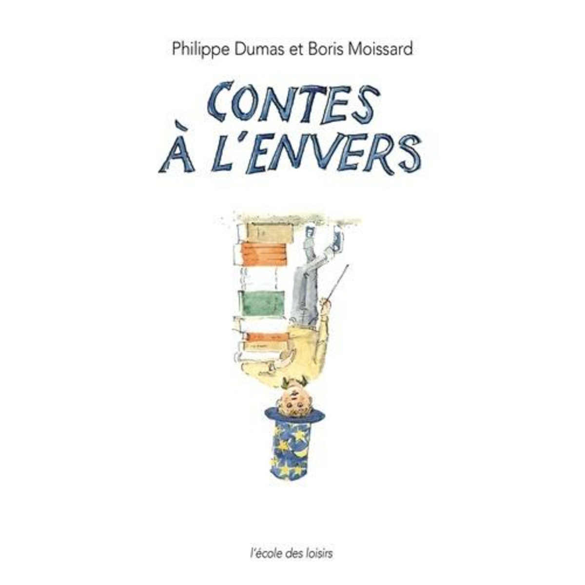 LES CONTES A L'ENVERS, Dumas Philippe