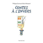 LES CONTES A L'ENVERS, Dumas Philippe