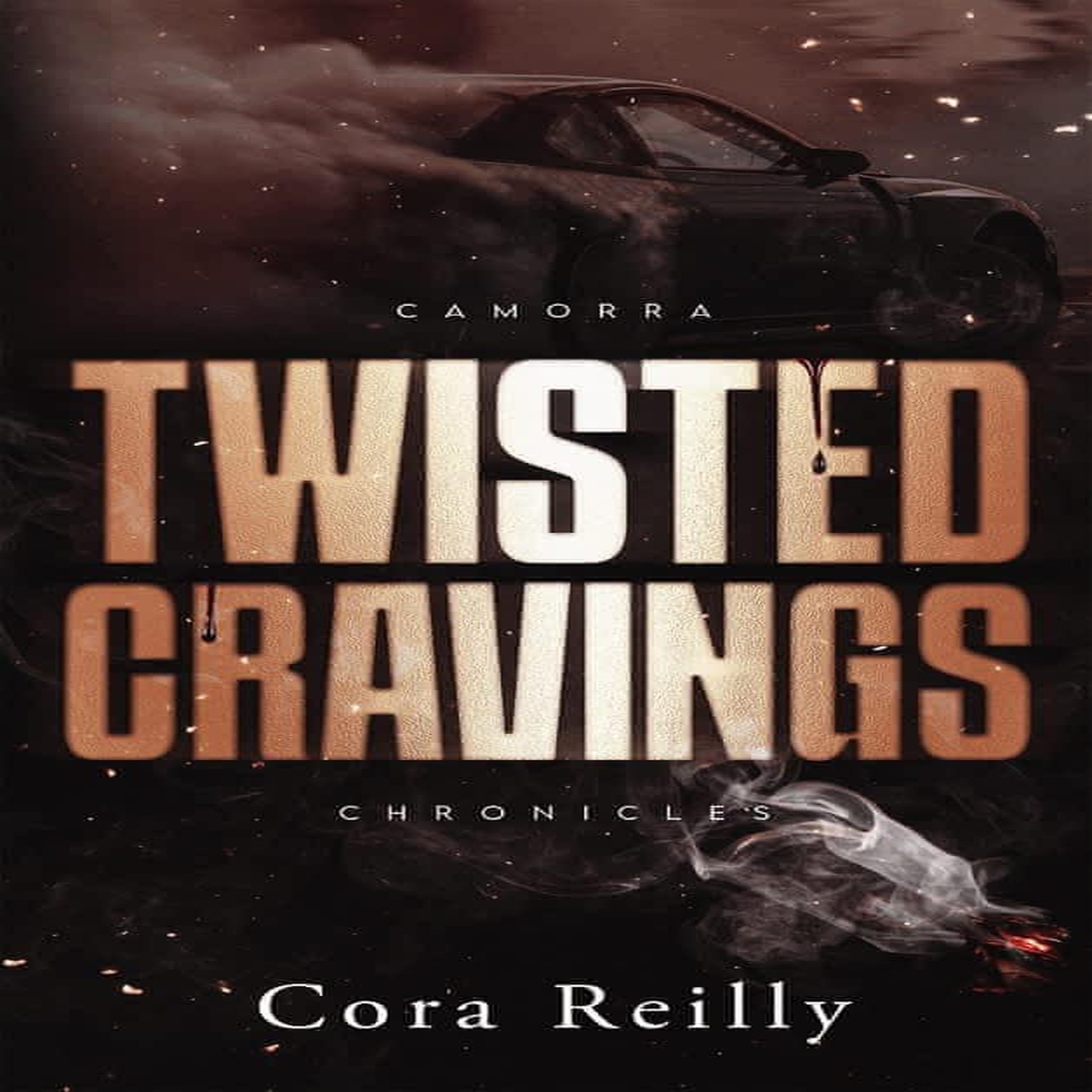 CAMORRA CHRONICLES TOME 6 : TWISTED CRAVINGS, Reilly Cora