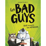 LES BAD GUYS TOME 2 : SOS POULETS EN DETRESSE, Blabey Aaron