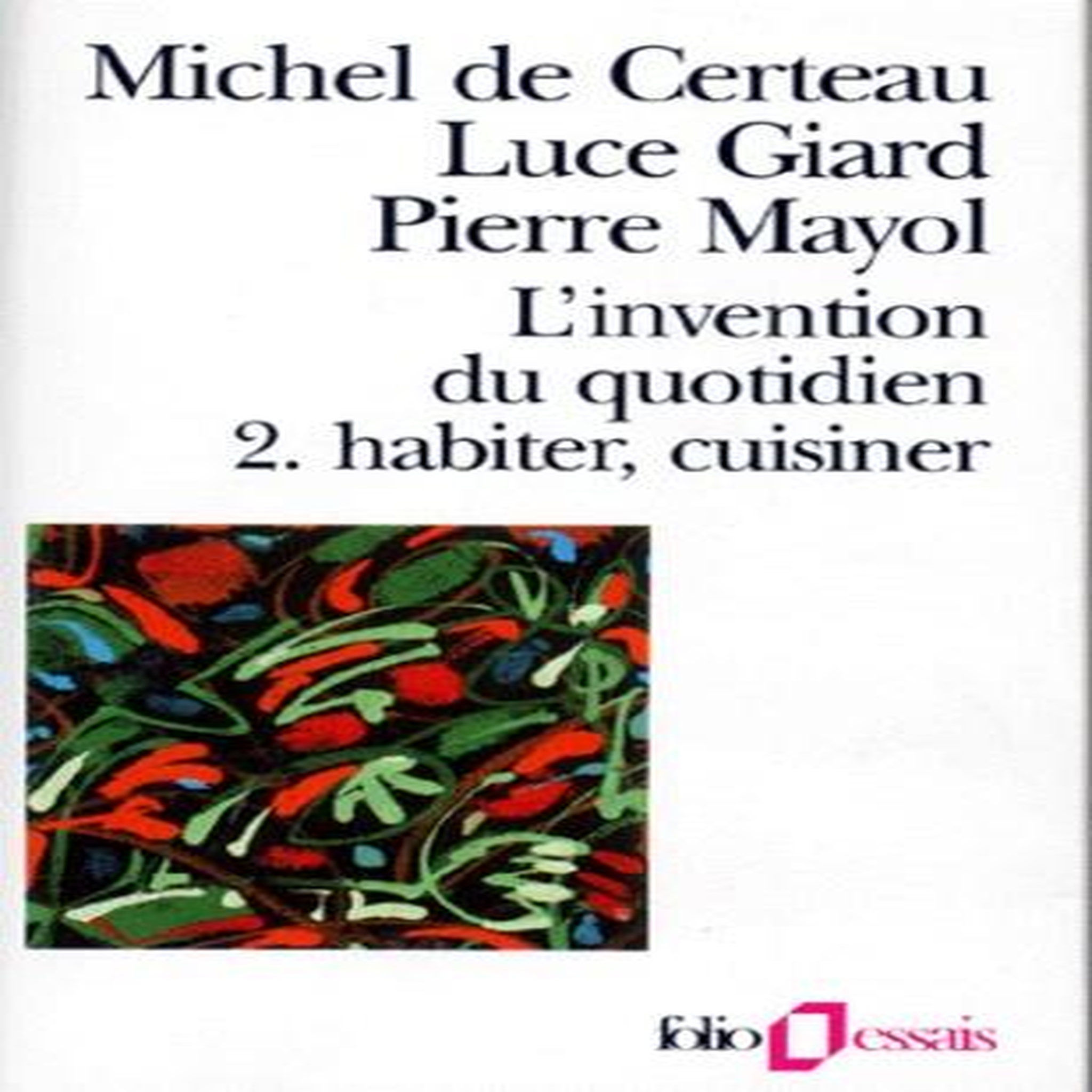 L'INVENTION DU QUOTIDIEN. TOME 2, HABITER, CUISINER, Mayol Pierre