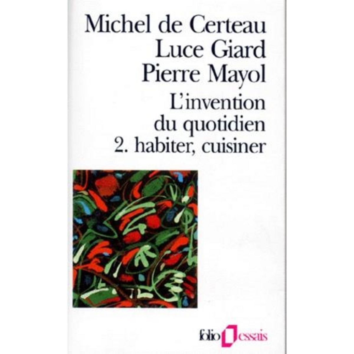 L'INVENTION DU QUOTIDIEN. TOME 2, HABITER, CUISINER, Mayol Pierre