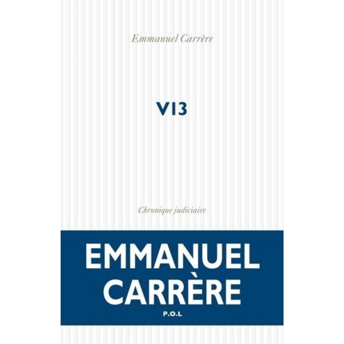 V13. CHRONIQUE JUDICIAIRE, Carrère Emmanuel