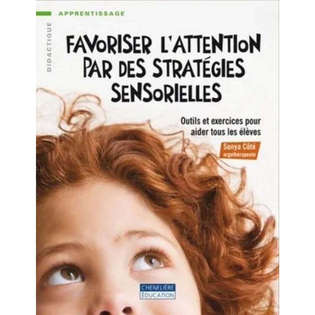 FAVORISER L'ATTENTION PAR DES STRATEGIES SENSORIELLES. OUTILS ET EXERCICES POUR AIDER TOUS LES ELEVES, Côté Sonya