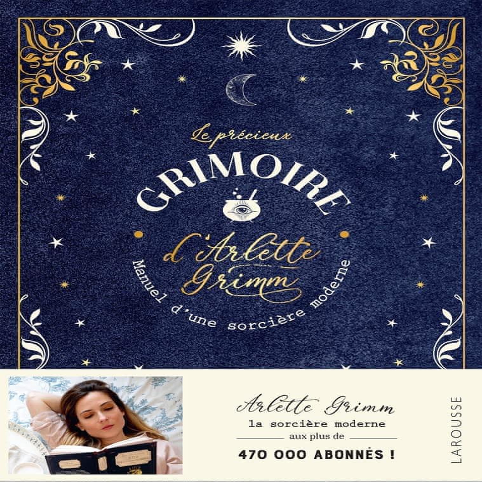 LE PRECIEUX GRIMOIRE D'ARLETTE GRIMM. MANUEL D'UNE SORCIERE MODERNE, Grimm Arlette