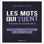 LES MOTS QUI TUENT. AUTOPSIE DU SUICIDE FORCE, Fines Michelle