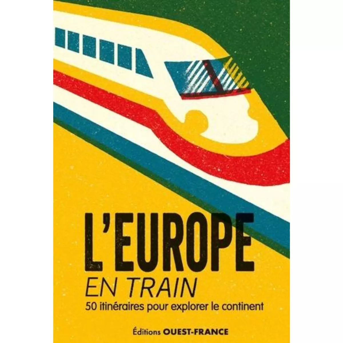  L'EUROPE EN TRAIN. 50 ITINERAIRES POUR EXPLORER LE CONTINENT, Le Bihan Jérôme