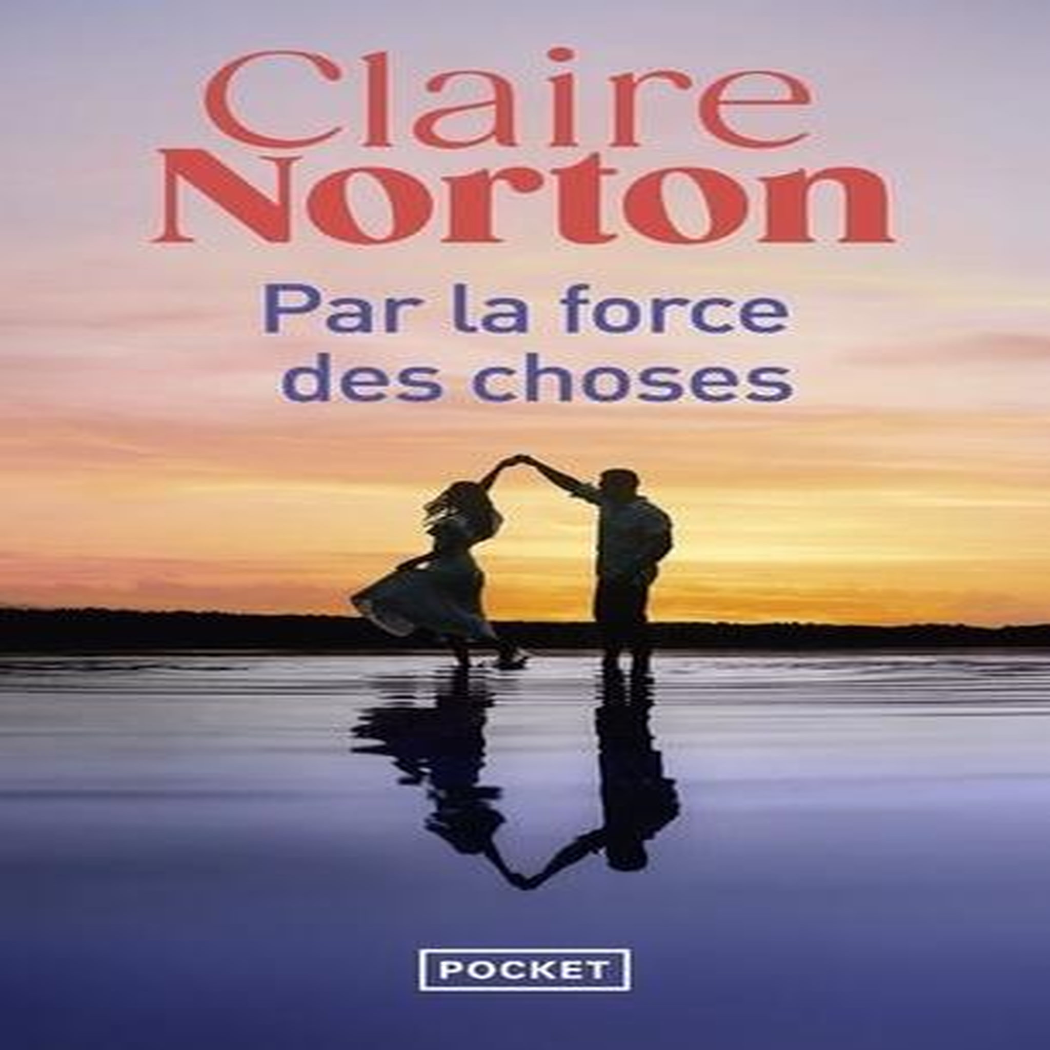 PAR LA FORCE DES CHOSES, Norton Claire