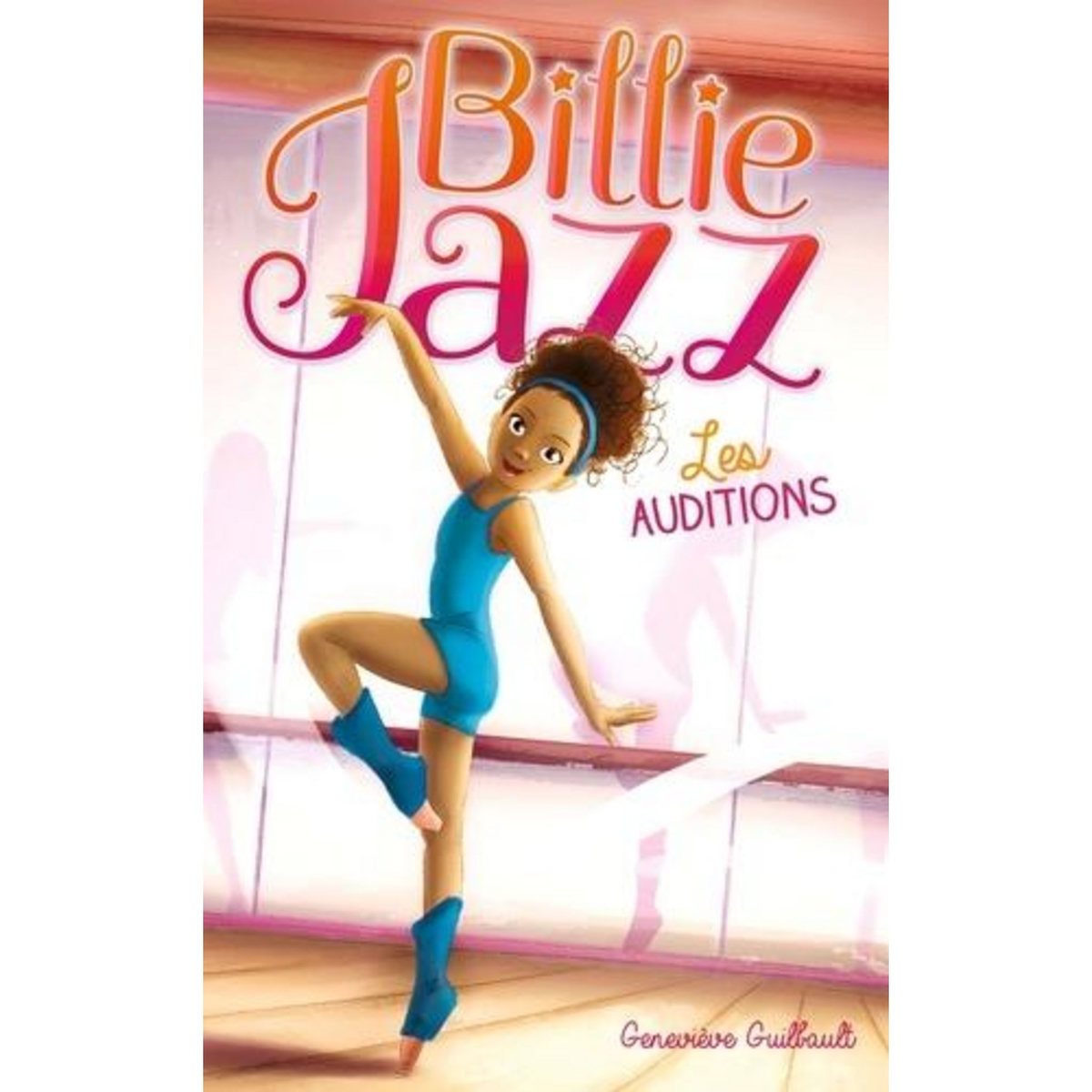 BILLIE JAZZ TOME 1 : LES AUDITIONS, Guilbault Geneviève