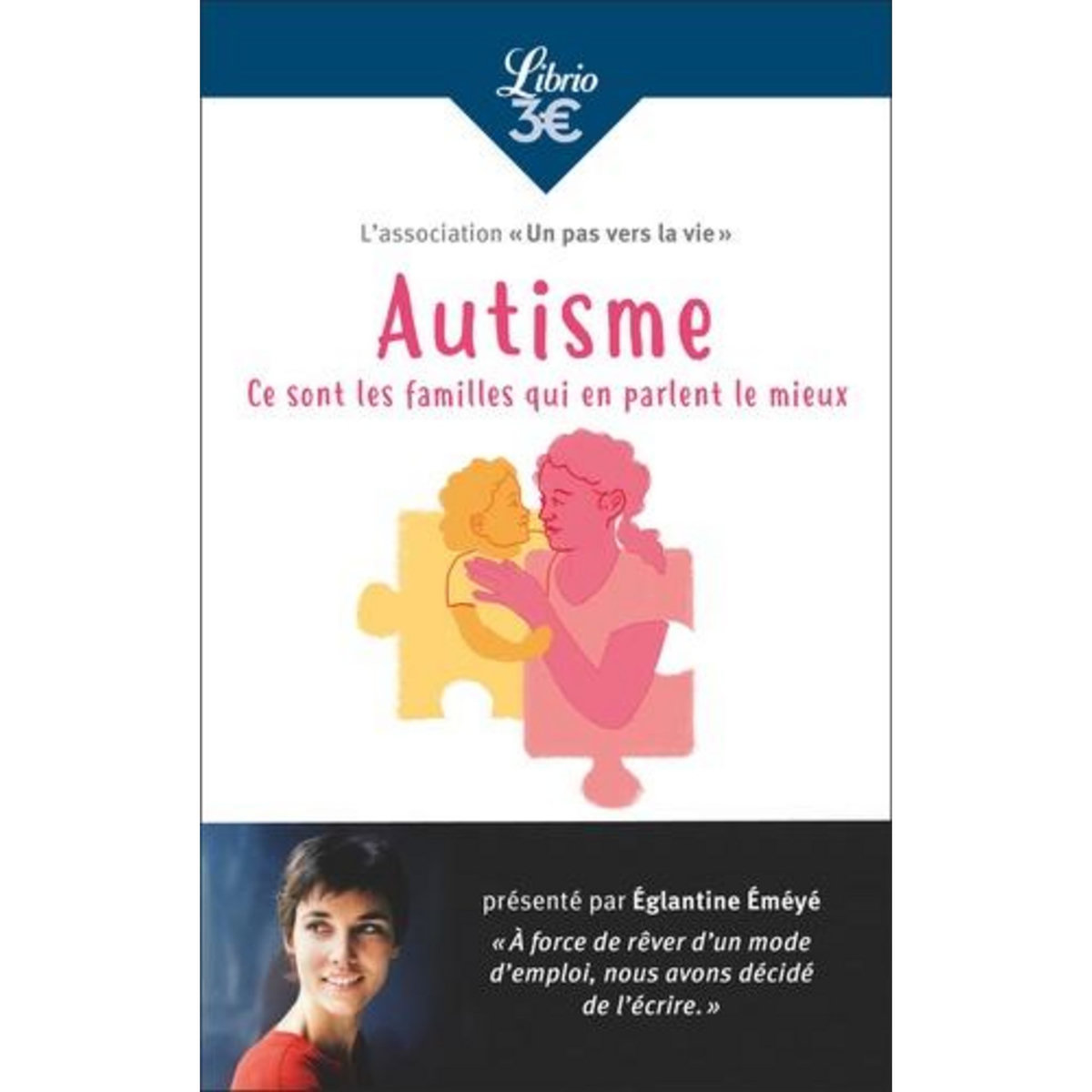 AUTISME. CE SONT LES FAMILLES QUI EN PARLENT LE MIEUX, Un pas vers la vie