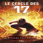 LE CERCLE DES 17 TOME 9 : LE TRAITRE, Evans Richard Paul