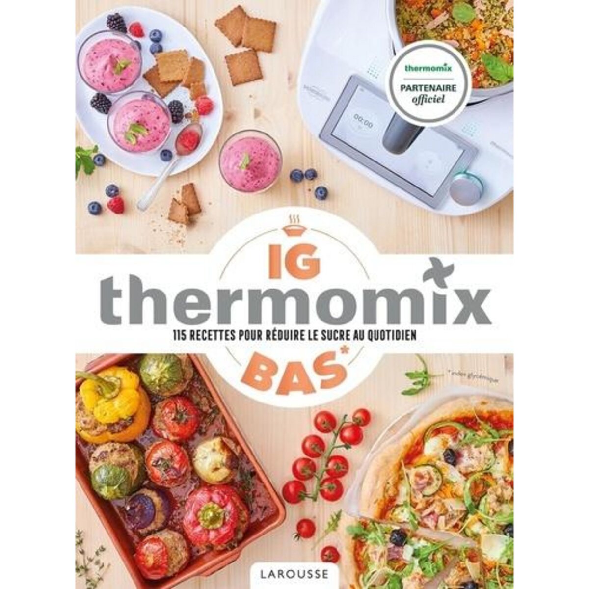 IG BAS THERMOMIX. 115 RECETTES POUR REDUIRE LE SUCRE AU QUOTIDIEN, Guerre Isabelle