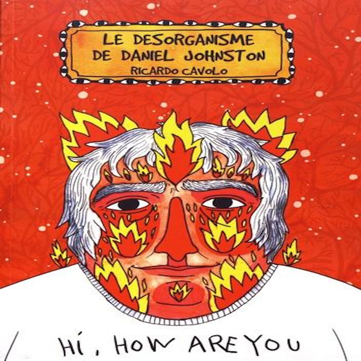 LE DESORGANISME DE DANIEL JOHNSTON, Cavolo Ricardo