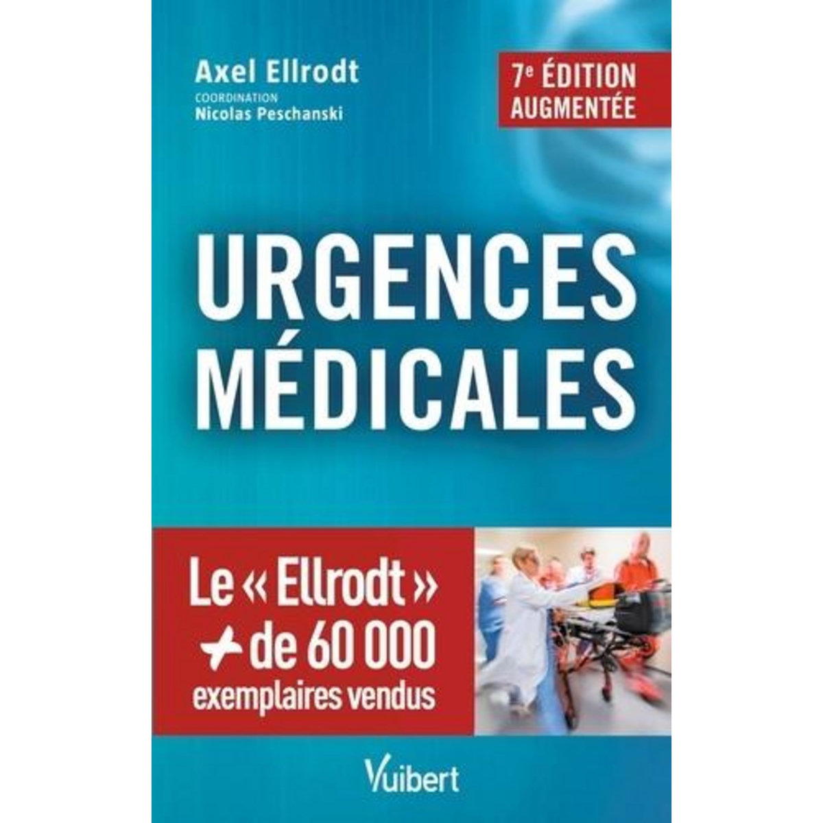 URGENCES MEDICALES. 7E EDITION REVUE ET AUGMENTEE, Ellrodt Axel
