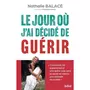  LE JOUR OU J'AI DECIDE DE GUERIR, Balacé Nathalie