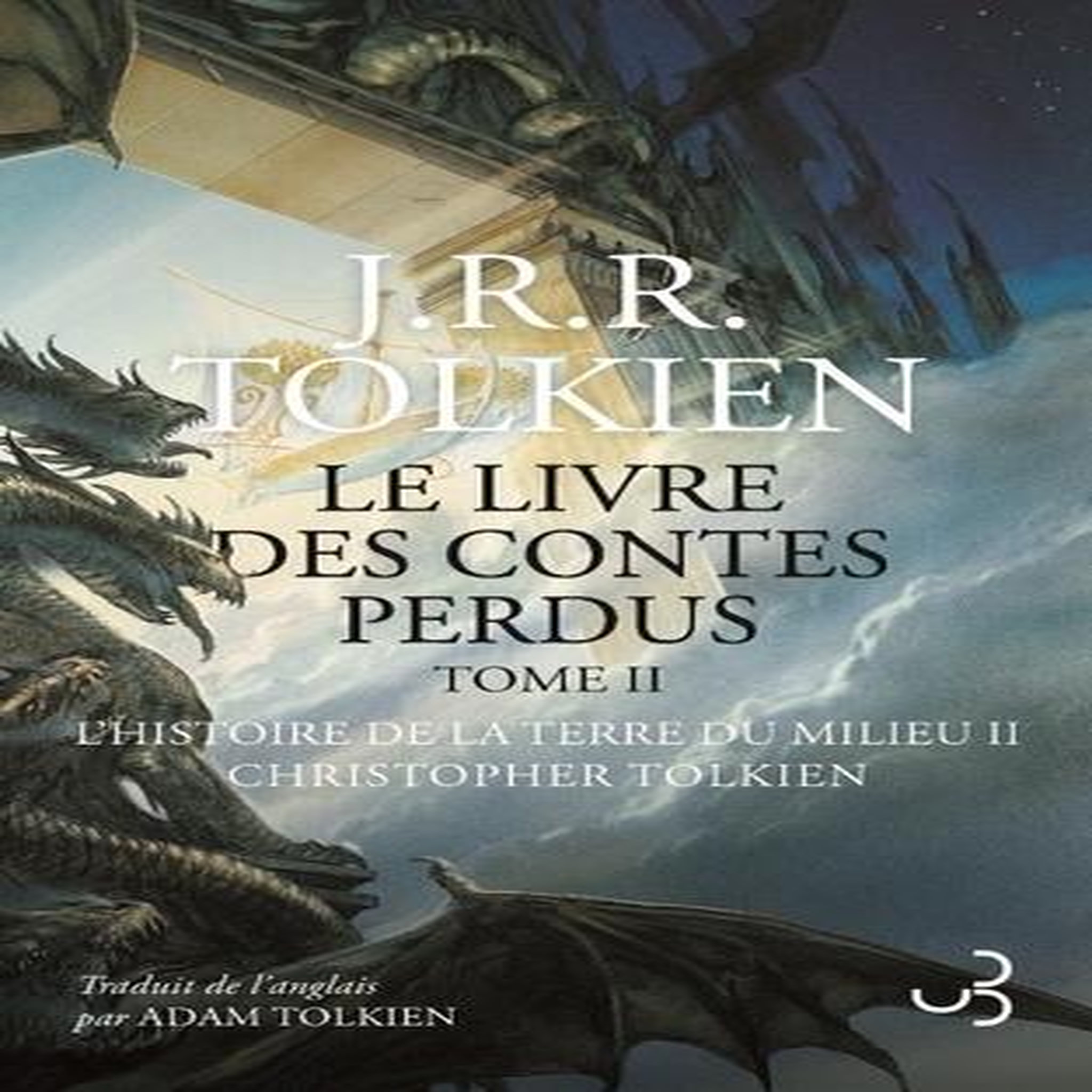 LE LIVRE DES CONTES PERDUS TOME 2 : L'HISTOIRE DE LA TERRE DU MILIEU, Tolkien John Ronald Reuel