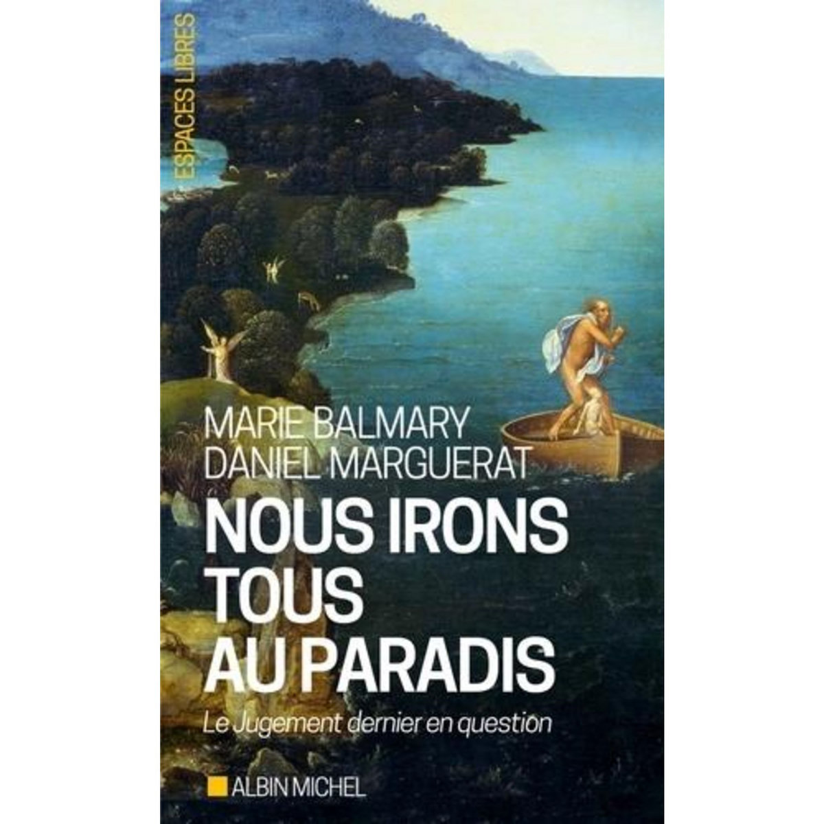 NOUS IRONS TOUS AU PARADIS. LE JUGEMENT DERNIER EN QUESTION, Balmary Marie