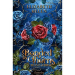 BEASTS OF THE BRIAR TOME 1 : BONDED BY THORNS, Helen Elizabeth