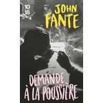DEMANDE A LA POUSSIERE, Fante John