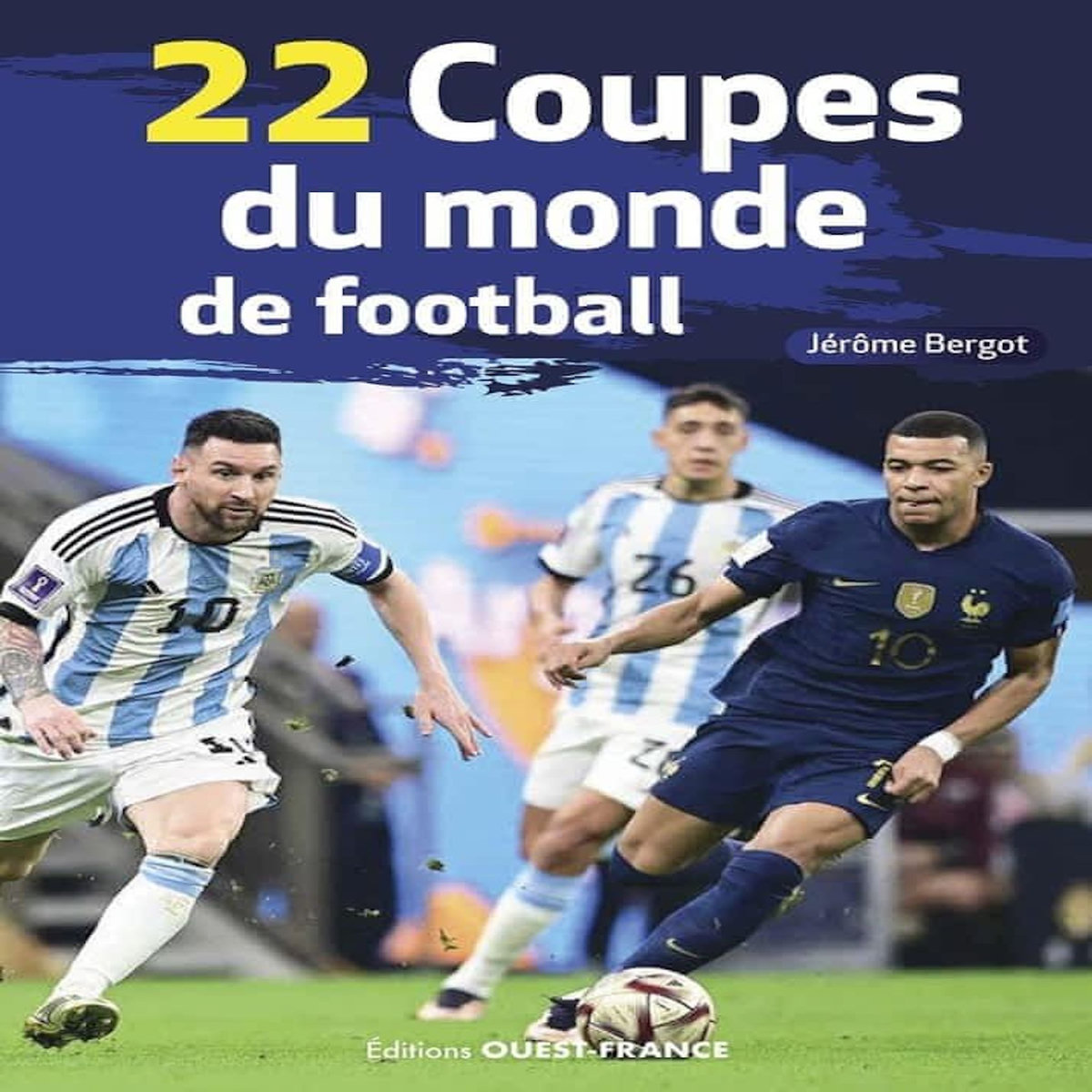 22 COUPES DU MONDE DE FOOTBALL, Bergot Jérôme