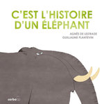 C'EST L'HISTOIRE D'UN ELEPHANT, Lestrade Agnès de