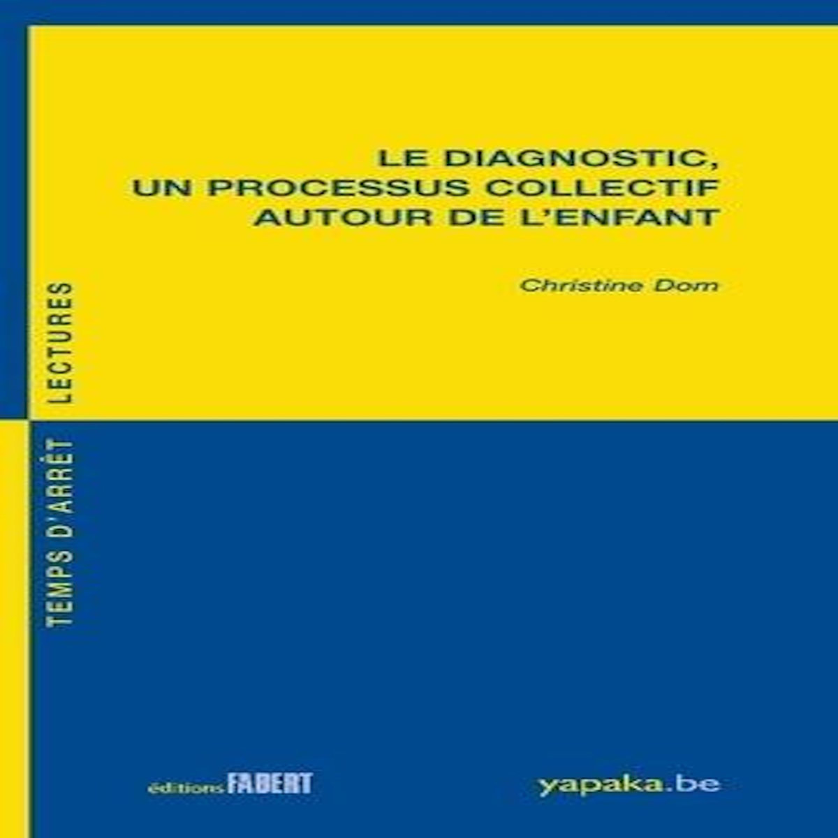 LE DIAGNOSTIC, UN PROCESSUS COLLECTIF AUTOUR DE L'ENFANT, Dom Christine